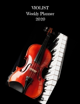 Paperback Violist Weekly Planner 2020: Viola Player Gift Idea For Men & Women Musicians - Viola Player Weekly Planner Music Note Book - To Do List & Notes Se Book