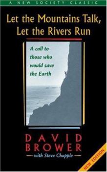 Paperback Let the Mountains Talk, Let the Rivers Run: A Call to Those Who Would Save the Earth Book