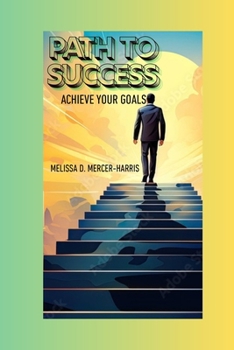 "Path to Success: Achieving Your Goals"