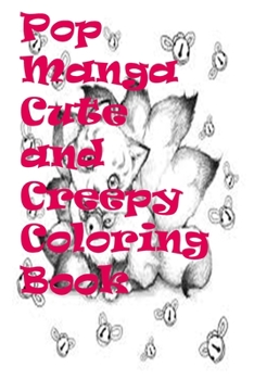 Pop Manga Cute and Creepy Coloring Book:... book by youseef lakram