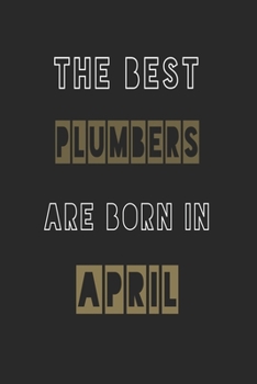 Paperback The Best plumbers are born in April journal: 6*9 Lined Diary Notebook, Journal or Planner and Gift with 120 pages Book