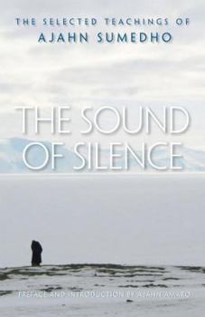 Paperback The Sound of Silence: The Selected Teachings of Ajahn Sumedho Book