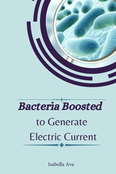 Paperback Bacteria Boosted to Generate Electric Current Book