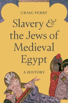 Hardcover Slavery and the Jews of Medieval Egypt: A History Book