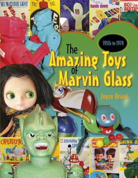 Hardcover Amazing Toys of Marvin Glass: 1950's to 1974 Book