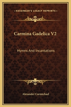 Hardcover Carmina Gadelica V2: Hymns And Incantations Book