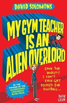 My Gym Teacher Is an Alien Overlord - Book #2 of the My Brother is a Superhero