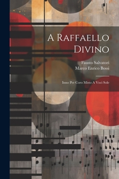 Paperback A Raffaello Divino: Inno Per Coro Misto A Voci Sole Book