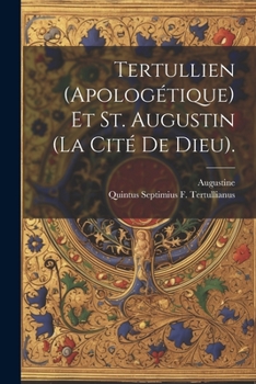Paperback Tertullien (Apologétique) Et St. Augustin (La Cité De Dieu). [French] Book