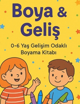 Paperback Boya & Geliş: 0-6 Yaş Gelişim Odaklı Boyama Kitabı Book