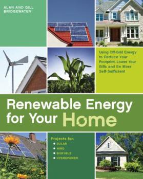 Paperback Renewable Energy for Your Home: Using Off-Grid Energy to Reduce Your Footprint, Lower Your Bills and be More Self-Sufficient Book