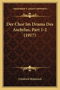 Paperback Der Chor Im Drama Des Aschylus, Part 1-2 (1917) [German] Book