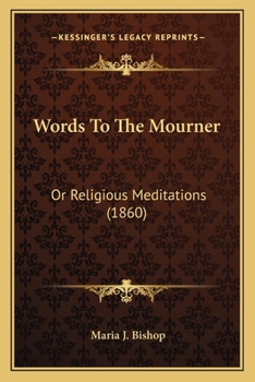 Paperback Words To The Mourner: Or Religious Meditations (1860) Book