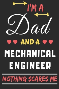 Paperback I'm A Dad And A Mechanical Engineer Nothing Scares Me: lined notebook, funny gift for fathers Book