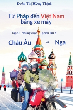T? Pháp d?n Vi?t Nam b?ng xe máy (Vietnamese Edition)