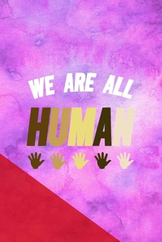 Paperback We Are All Human: All Purpose 6x9 Blank Lined Notebook Journal Way Better Than A Card Trendy Unique Gift Pink Red Texture Equality Book