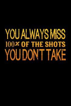 You Always Miss 100% Of The Shots You Don't Take: Bitchy Smartass Quotes - Funny Gag Gift for Work or Friends -  Cornell Notebook For School or Office