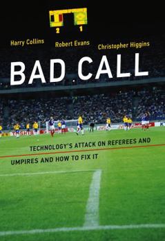 Hardcover Bad Call: Technology's Attack on Referees and Umpires and How to Fix It Book