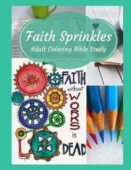 Paperback Adult Coloring Bible Study: Faith Sprinkles Book