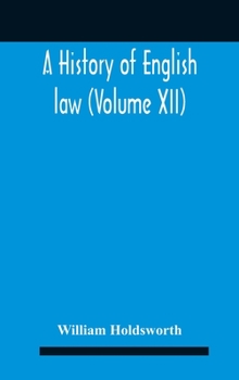 Hardcover A History Of English Law (Volume Xii) Book