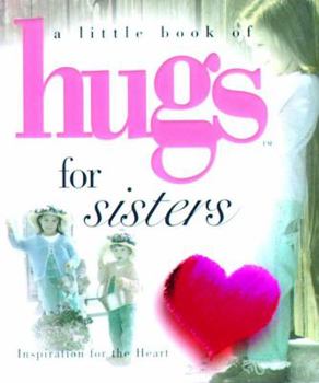 Hardcover A Little Book of Hugs for Sisters: Inspiration for the Heart Book