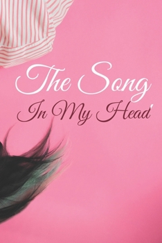 The Song In My Head Journal.: 200 Pages For Note Music Lyrics Journal & Songwriting Notebook - Great Gift For Musicians , karaoke lovers.