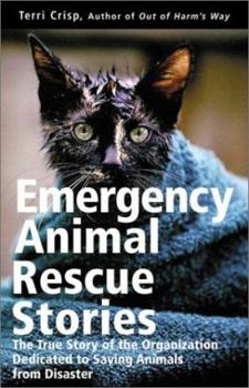 Hardcover Emergency Animal Rescue Stories: True Stories about People Dedicated to Saving Animals from Disasters Book