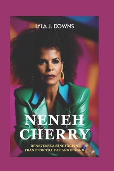 Paperback Neneh Cherry: Den svenska sångfågeln: Från Punk till Pop and Beyond [Swedish] Book