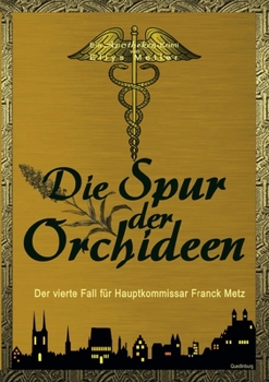 Paperback Die Spur der Orchideen: Der vierte Fall für Hauptkommissar Franck Metz [German] Book