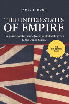 Paperback The United States of Empire: The Passing of the Mantle from the United Kingdom to the United States Book