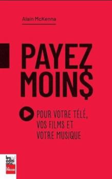 Paperback PAYEZ MOINS POUR VOTRE TELE, VOS FILMS ET VOTRE MUSIQUE [French] Book