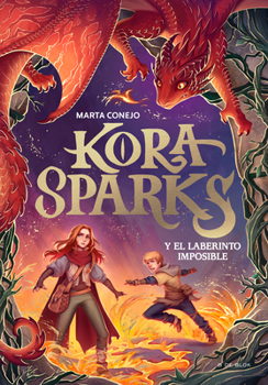 Kora Sparks y el laberinto imposible / Kora Sparks and the Impossible Labyrinth (Spanish Edition)