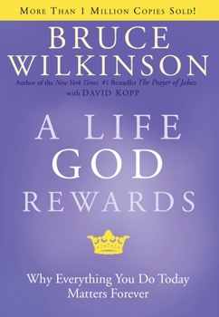 Hardcover A Life God Rewards: Why Everything You Do Today Matters Forever Book