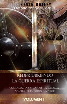 Paperback Redescubriendo la Guerra Espiritual: Cómo Luchar Y Ganar la Batalla Contra El Enemigo Invisible [Spanish] Book