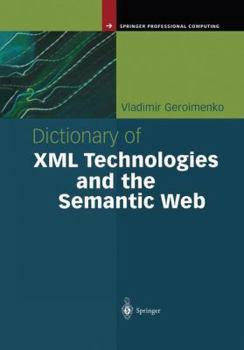 Paperback Dictionary of XML Technologies and the Semantic Web Book