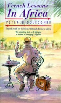 Paperback French Lessons in Africa: Travels with My Briefcase Through French Africa Book