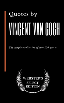 Paperback Quotes by Vincent van Gogh: The complete collection of over 100 quotes Book