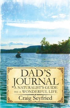 Paperback Dad's Journal: A Naturalist's Guide to a Wonderful Life Book