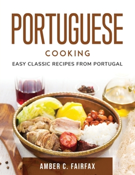 Paperback Portuguese Cooking: Easy Classic Recipes from Portugal Book