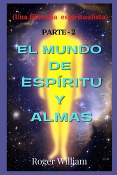 EL MUNDO DE ESP?RITU y ALMAS [[ PARTE 2 ]]: Una filosof?a espiritualista