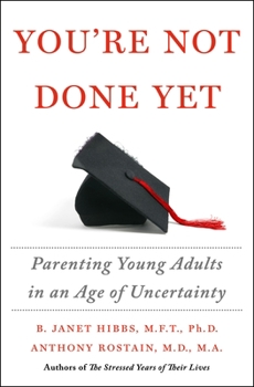 Hardcover You're Not Done Yet: Parenting Young Adults in an Age of Uncertainty Book
