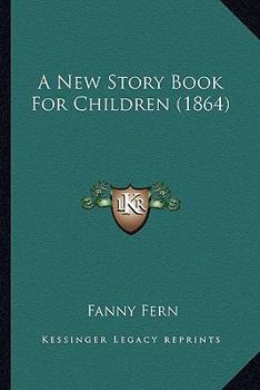 Paperback A New Story Book For Children (1864) Book