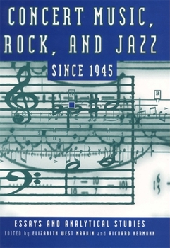 Concert Music, Rock, and Jazz Since 1945: Essays and Analytic Studies - Book  of the Eastman Studies in Music