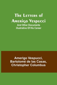 Paperback The Letters of Amerigo Vespucci;and other documents illustrative of his career Book