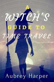 Paperback A Witch's Guide to Time Travel Book