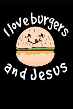 Paperback I Love Burgers and Jesus: Funny Christian Homework Book Notepad Notebook Composition and Journal Gratitude Dot Diary Book