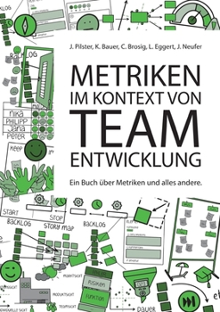 Paperback Metriken im Kontext von Teamentwicklung: Ein Buch über Metriken und alles andere [German] Book