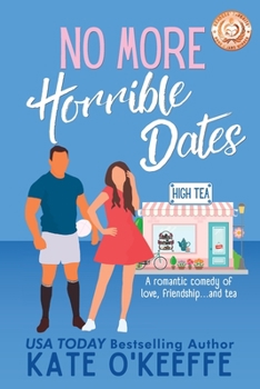 Paperback No More Horrible Dates (High Tea Book 3): A romantic comedy of love, friendship . . . and tea Book
