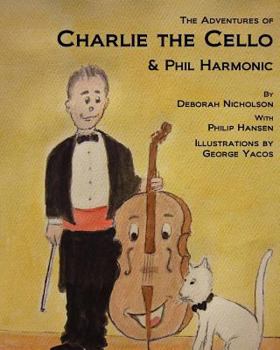 Paperback The Adventures of Charlie the Cello: & Phil Harmonic Book