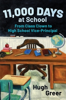 Paperback 11,000 Days at School: From Class Clown to High School Vice-Principal Book